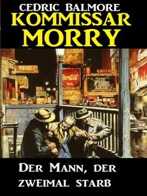 cover image of Kommissar Morry--Der Mann, der zweimal starb